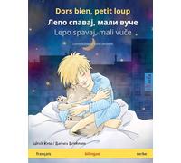Dors bien, petit loup - Лепо спавај, мали вуче / Lepo spavaj, mali vuče (français - serbe): Livre bilingue pour enfants