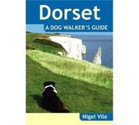 Dorset a Dog Walkers Guide by Nigel Vile Inconnu (Auteur)