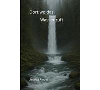 Dort wo das Wasser ruft: Wo das Leben weiterging und was blieb