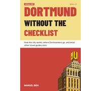 Dortmund Without the Checklist: How the city works, where Dortmunders go, and what other travel guides miss