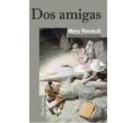 Dos Amigas - Renault, Mary, Mira Nouselles, Alberto Renault, Mary, Mira Nouselles, Alberto (Auteur)