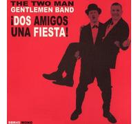 Dos Amigos Una Fiesta! By The Two Man Gentlemen Band (2013-05-20)