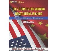 Dos & Don'ts For Winning Negotiations In China: Win Without Fighting In The Chinese Arena