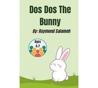 Dos Dos The Bunny: An Exciting Adventure About A Bunny
