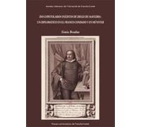 Dos Epistolarios Inéditos De Diego De Saavedra : Un Diplomatico En El Franco Condado Y En Münster