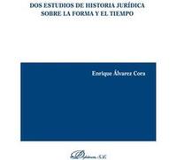 Dos Estudios De Historia JurDica Sobre La Forma Y El Tiempo - [Livre en VO] Alvarez Cora, Enrique (Auteur)