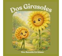 Dos Girasoles: Un cuento infantil sobre separación, apego seguro y amor que permanece