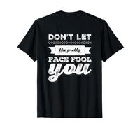 Dos imprimé Funny People Don't Let The Pretty Face Fool You T-Shirt
