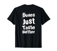 Dos imprimé rétro drôle Dude Sayings Dudes Just Taste Better T-Shirt