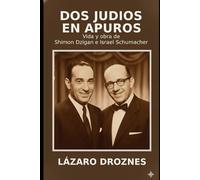 DOS JUDÍOS EN APUROS. Vida y obra de Shimón Dzigan de Israel Schumacher.: La historia de dos comediantes polacos que sobrevivieron a los horrores de la Segunda Guerra Mundial contando chistes.