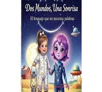 DOS MUNDOS, UNA SONRISA: El Lenguaje Que No Necesita Palabras