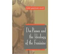 Dos Passos and the Ideology of the Feminine, Cambridge Studies in American Literature and Culture Janet Galligani Casey (Auteur)