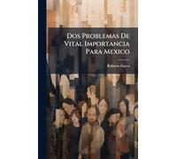 Dos Problemas De Vital Importancia Para Mexico