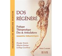 Dos régénéré - Pratique thérapeutique - Dos & Articulations Techniques et exercices thérapeutiques - Idris Lahore - Ecce - broché - Guide