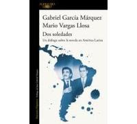 Dos Soledades: Un Diálogo Sobre La Novela En América Latina / Two Solitudes: A Dialogue About The Latin American Novel