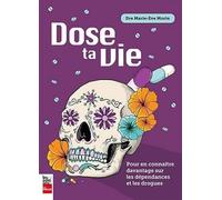 Dose ta vie. Pour en connaître davantage sur les dépendances