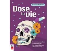 Dose ta vie. pour en connaitre davantage sur les dependances - Marie-Eve Morin - La Presse - broché - Essai