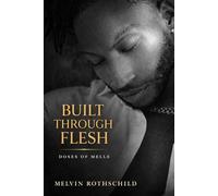 Doses of Melle: Built Through Flesh