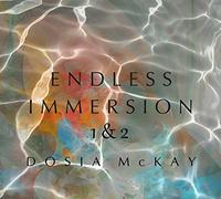 Dosia McKay - Endless Immersion 1 & 2
