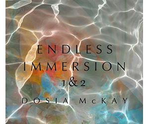 Dosia McKay - Endless Immersion 1 & 2