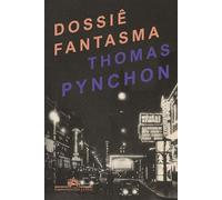 Dossiê fantasma - Thomas Pynchon - COMPANHIA DAS LETRAS - ebook (ePub) - Livre