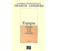 Dossier international Espagne : Juridique, fiscal, social, comptable, 5ème édition