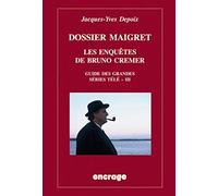 Dossier Maigret. Les enquêtes de Bruno Cremer: Guide des grandes séries télé, III