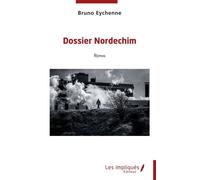 Dossier Nordechim - Bruno Eychenne - Les Impliqués - broché - Roman