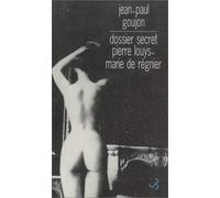 Dossier secret : Pierre Louÿs-Marie de Régnier