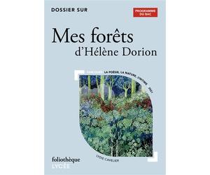 Dossier sur "Mes forêts" d'Hélène Dorion - Bac 2026 - Lydie Cavelier - Gallimard - Poche - Scolaire / Universitaire