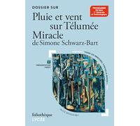 Alice Desquilbet – Dossier sur "Pluie et vent sur Télumée Miracle" de Simone Schwarz-Bart – Poche