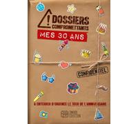 DOSSIERS COMPROMETTANTS - Mes 30 ans: A enterrer d'urgence le jour de l'anniversaire