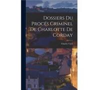 Dossiers du Procs Criminel de Charlotte de Corday - Charles Vatel - Creative Media Partners LLC - Livre en Anglais Charles VatelCharles Vatel (Auteur)