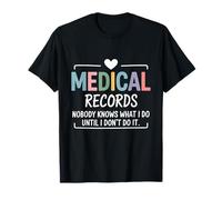 Dossiers médicaux Nobody Knows What I Do Until T-Shirt