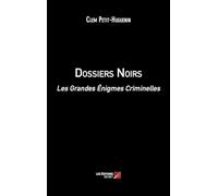 Dossiers Noirs: Les Grandes Énigmes Criminelles