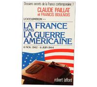 Dossiers secrets de la France contemporaine, tome 6-2 : L'Occupation : la France dans la guerre américaine (8 nov. 1942-6 juin 1944)