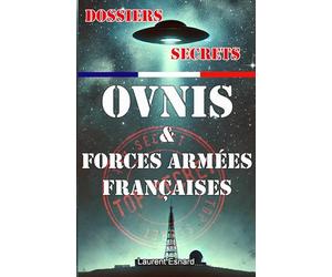 Dossiers Secrets Ovnis et Forces Armées Françaises