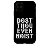 Dost Thou Even Hoist Meme Do You Even Meme Gym Meme Lift Coque pour iPhone 11
