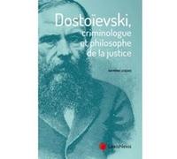 Dostoeivski criminologue et philosophe de la justice Raymond Legeais (Auteur)