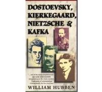 Dostoevsky, Kierkegaard, Nietzsche and Kafka William Hubben (Auteur)