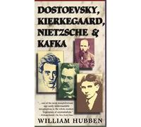Dostoevsky, Kierkegaard, Nietzsche and Kafka William Hubben (Auteur)