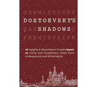 Dostoevsky's Shadows: 42 Insights & Puzzles based on Crime and Punishment, Notes From Underground, and White Nights