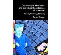 Dostoevsky's The Idiot and the Ethical Foundations of Narrative, Anthem Russian and Slavonic Studies Sarah J. Young (Auteur)
