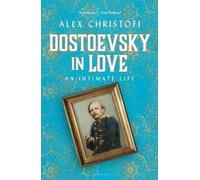Dostoïevski amoureux : une vie intime (Christofi Alex)