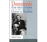 Dostoievski D'Un Siecle A L'Autre Ou La Russie Entre Orient Et Occident