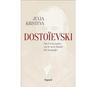 Dostoïevski face à la mort, ou le sexe hanté du langage Face à la mort, ou le sexe hanté du langage - Julia Kristeva - Fayard - broché - Essai