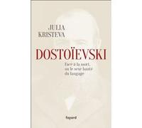 Dostoïevski face à la mort, ou le sexe hanté du langage Julia Kristeva (Auteur)