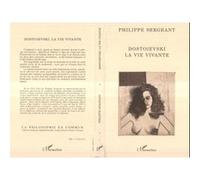 Dostoïevski, la vie vivante - Philippe Sergeant - L'harmattan - broché - Livre