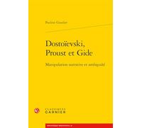 Dostoïevski, Proust et Gide: Manipulation narrative et ambiguïté