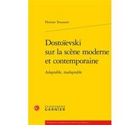 Dostoïevski sur la scène moderne et contemporaine Floriane Toussaint (Auteur), Marco Consolini (Collection dirigée par), Tiphaine Karsenti (Collection dirigée par), Florence Naugrette (Collection diri
